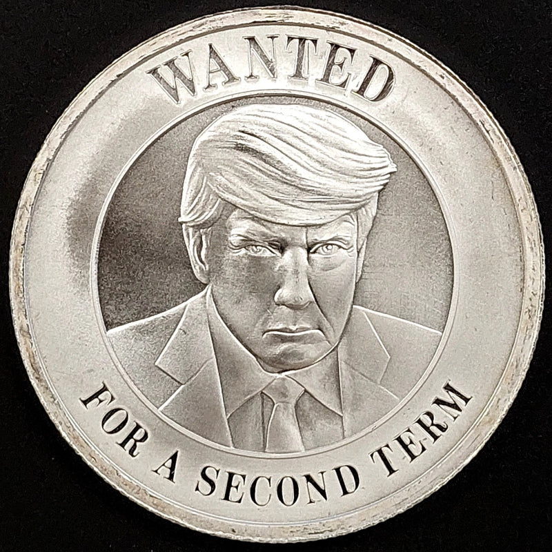 Wanted For A Second Term, President Trump, 1 Troy Oz .999 Fine Silver round!