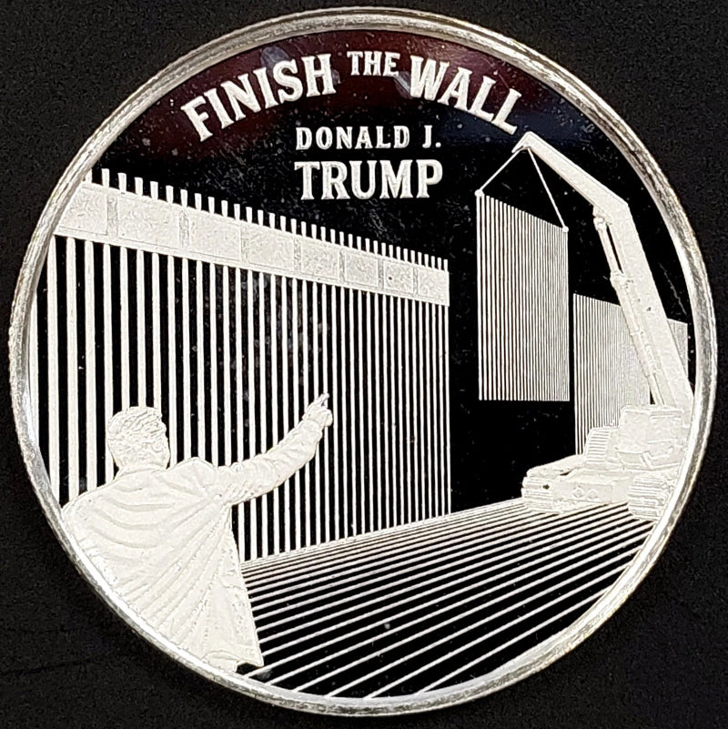 Finish The Wall, Donald J. Trump, 45th President, 1 Troy Oz .999 Fine Silver!