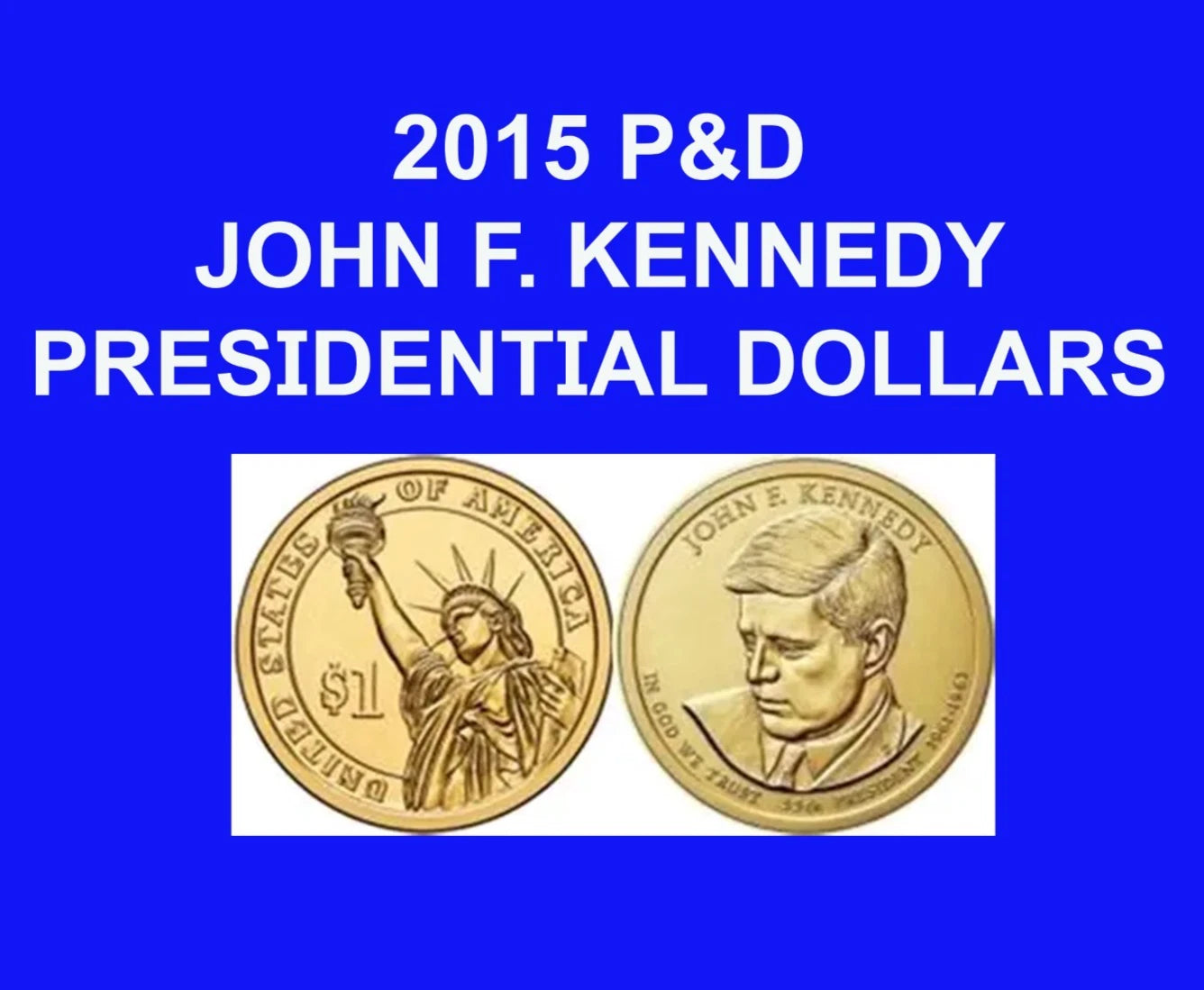 2015 P&D JOHN F. KENNEDY PRESIDENTIAL DOLLARS POS.A & POS. B (4 COIN SET)